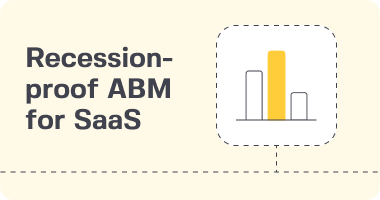 5 Recession-Proof Account Based Marketing Tactics for SaaS