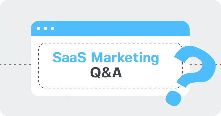 SaaS Marketing FAQ: Everything You Wanted to Know
