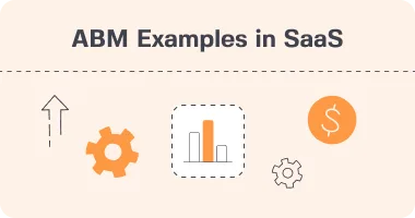 Account-Based Marketing Examples in SaaS: A Complete Guide
