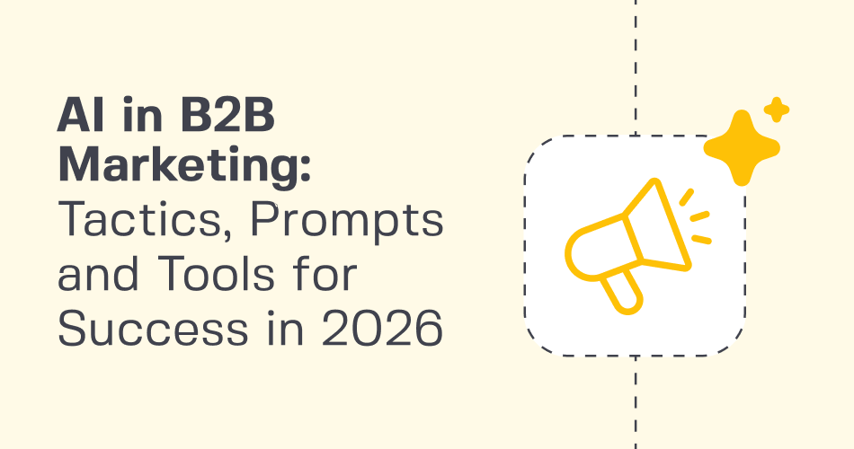AI in B2B Marketing: Tactics, Prompts, and Tools for Success